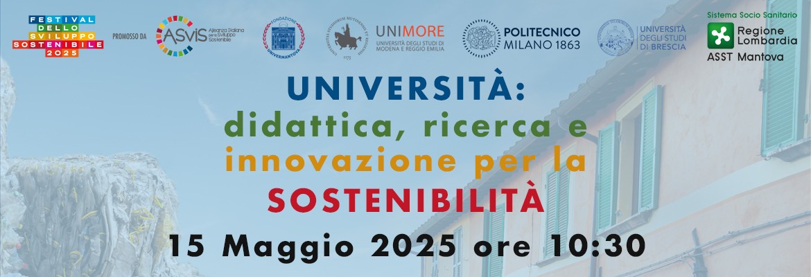 UNIVERSITÀ: didattica, ricerca e innovazione per la SOSTENIBILITÀ - 15 Maggio 2025 ore 10:30 presso Salone Mantegnesco Fondazione UniverMantova